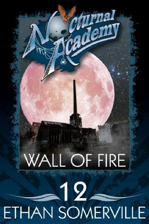 [Nocturnal Academy 12] • Wall of Fire